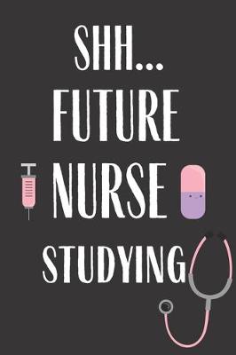 Book cover for Shh Future Nurse Studying