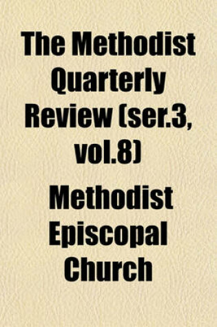 Cover of The Methodist Quarterly Review (Ser.3, Vol.8)
