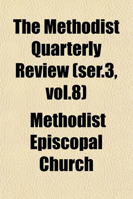 Book cover for The Methodist Quarterly Review (Ser.3, Vol.8)