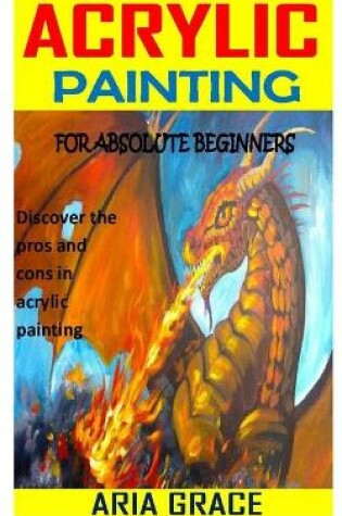 Cover of Acrylic Painting for Absolute Beginners