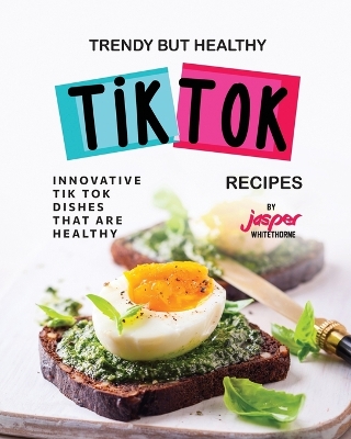 Book cover for Trendy But Healthy Tik Tok Recipes