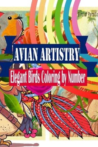 Cover of Avian Artistry Elegant Birds Coloring by Number