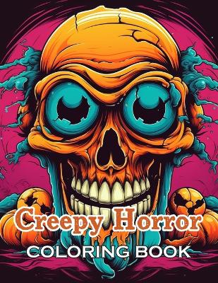 Book cover for Creepy Horror Coloring Book for Adults