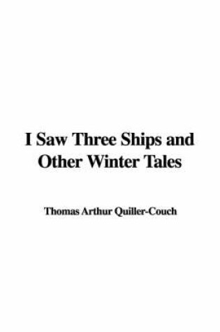 Cover of I Saw Three Ships and Other Winter Tales