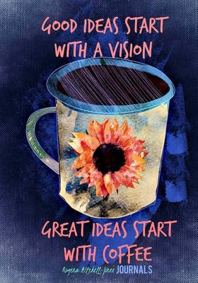 Book cover for Good Ideas Start with a Vision - A Journal