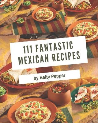 Book cover for 111 Fantastic Mexican Recipes