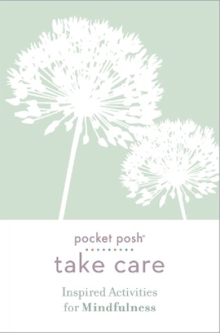 Cover of Pocket Posh Take Care: Inspired Activities for Mindfulness