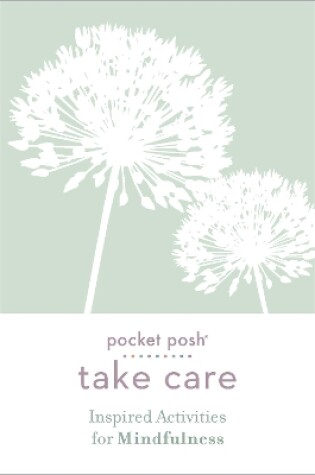 Cover of Pocket Posh Take Care: Inspired Activities for Mindfulness