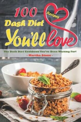 Cover of 100 Dash Diet Recipes You'll Love