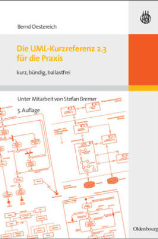 Cover of Die UML-Kurzreferenz 2.3 Fur Die Praxis