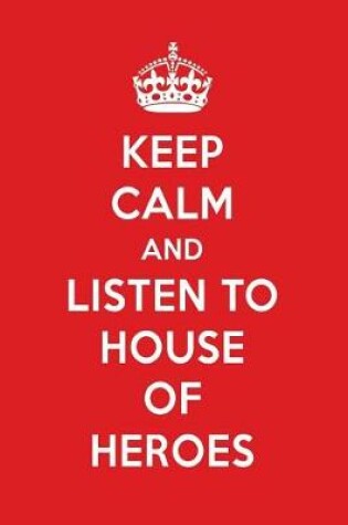 Cover of Keep Calm and Listen to House of Heroes