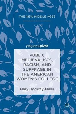 Book cover for Public Medievalists, Racism, and Suffrage in the American Women's College