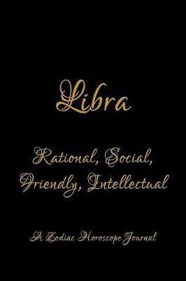 Book cover for Libra - Rational, Social, Friendly, Intellectual; A Zodiac Horoscope Journal