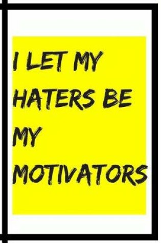 Cover of I Let My Haters Be My Motivators