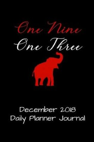 Cover of One Nine One Three December 2018 Daily Planner Journal