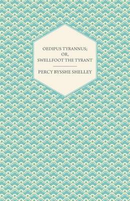 Book cover for Oedipus Tyrannus; Or, Swellfoot the Tyrant - A Tragedy in Two Acts