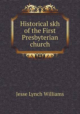 Book cover for Historical skh of the First Presbyterian church