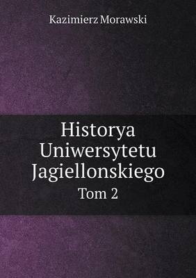 Book cover for Historya Uniwersytetu Jagiellonskiego Tom 2