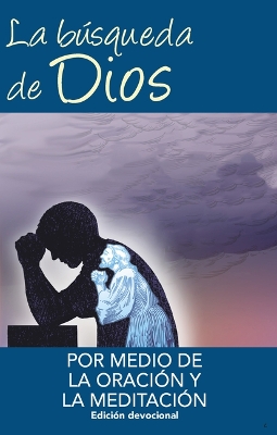 Book cover for La Busqueda de Dios Por Medio de la Oracion Y La Meditacion