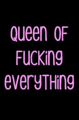 Cover of Queen of Fucking Everything