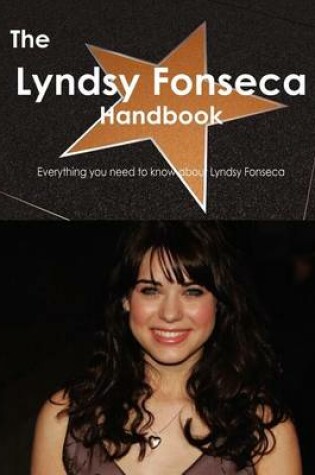 Cover of The Lyndsy Fonseca Handbook - Everything You Need to Know about Lyndsy Fonseca