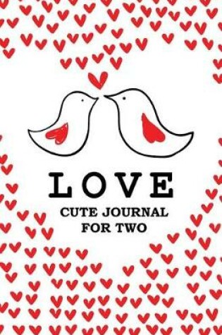 Cover of Love Cute Journal For Two