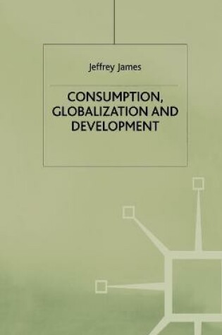 Cover of Consumption, Globalization and Development