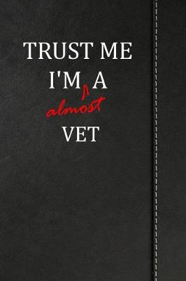 Book cover for Trust Me I'm Almost a Vet