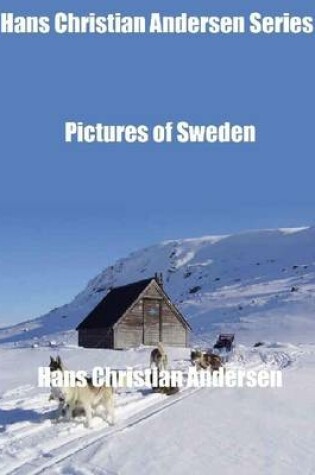 Cover of Hans Christian Andersen Series: Pictures of Sweden