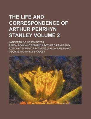 Book cover for The Life and Correspondence of Arthur Penrhyn Stanley; Late Dean of Westminster Volume 2