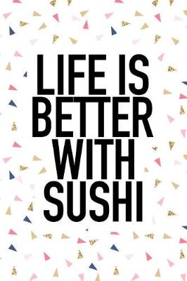 Book cover for Life Is Better with Sushi