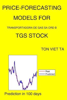 Book cover for Price-Forecasting Models for Transportadora DE Gas Sa Ord B TGS Stock