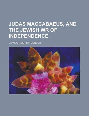 Book cover for Judas Maccabaeus, and the Jewish Wr of Independence