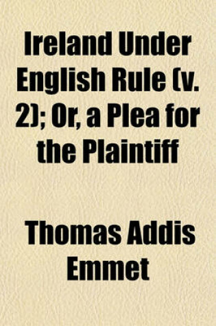 Cover of Ireland Under English Rule (V. 2); Or, a Plea for the Plaintiff