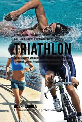 Book cover for Ricette Di Barrette Proteiche Fatte In Casa Per Accelerare Lo Sviluppo Muscolare Nel Triathlon