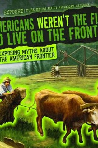 Cover of Americans Weren't the First to Live on the Frontier