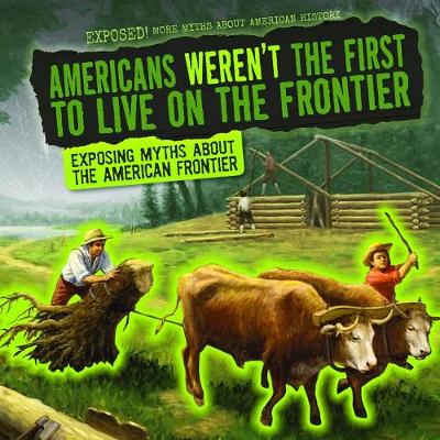 Cover of Americans Weren't the First to Live on the Frontier