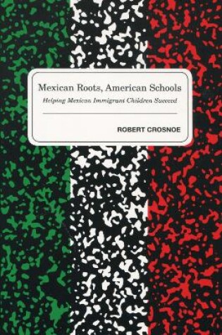 Cover of Mexican Roots, American Schools