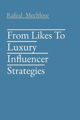 Book cover for From Likes To Luxury Influencer Strategies