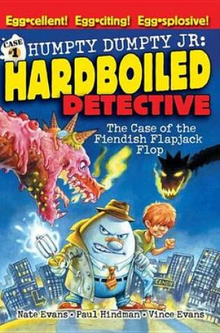 Cover of Humpty Dumpty, Jr., Hardboiled Detective, in the Case of the Fiendish Flapjack Flop