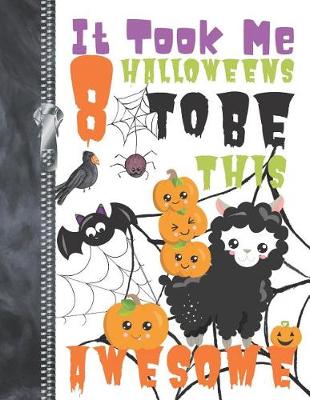 Book cover for It Took Me 8 Halloweens To Be This Awesome