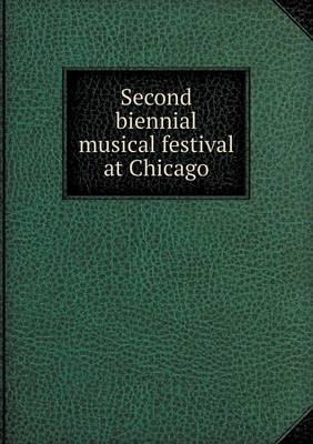 Book cover for Second Biennial Musical Festival at Chicago