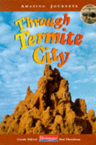 Cover of Amazing Journeys: Through a Termite City        (Cased)