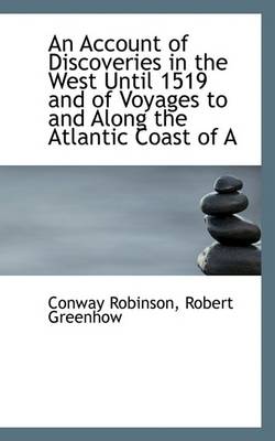 Book cover for An Account of Discoveries in the West Until 1519 and of Voyages to and Along the Atlantic Coast of a