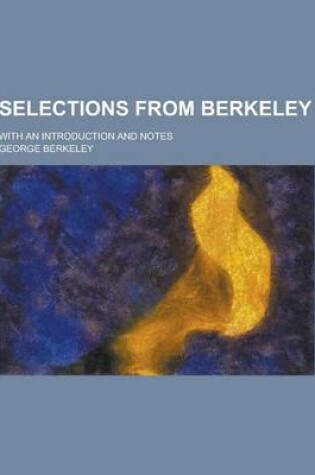 Cover of Selections from Berkeley; With an Introduction and Notes