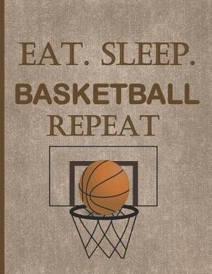 Book cover for Eat. Sleep. Basketball Repeat