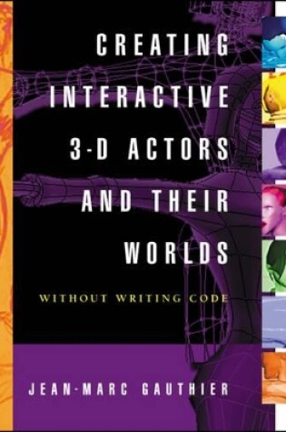 Cover of Creating Interactive 3-D Actors and Their Worlds