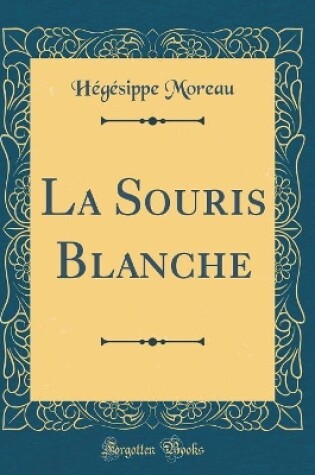 Cover of La Souris Blanche (Classic Reprint)
