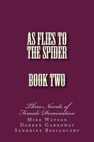 Cover of As Flies to the Spider - Book Two