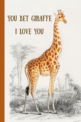 Book cover for You Bet Giraffe I Love You